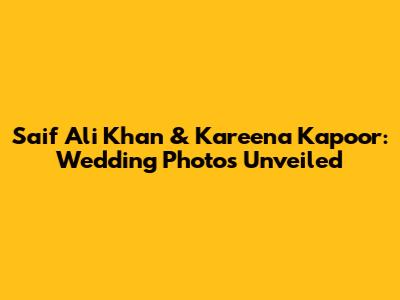 Saif Ali Khan & Kareena Kapoor: Wedding Photos Unveiled