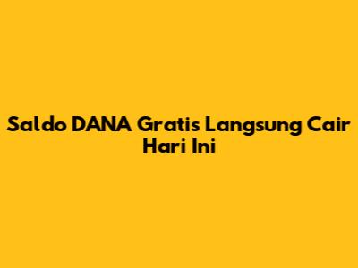 Saldo DANA Gratis Langsung Cair Hari Ini
