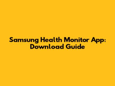 Samsung Health Monitor App: Download Guide