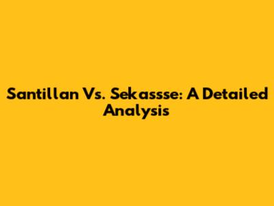 Santillan Vs. Sekassse: A Detailed Analysis
