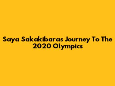 Saya Sakakibara's Journey To The 2020 Olympics