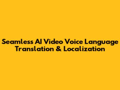 Seamless AI Video Voice Language Translation & Localization