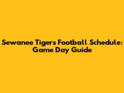 Sewanee Tigers Football Schedule: Game Day Guide