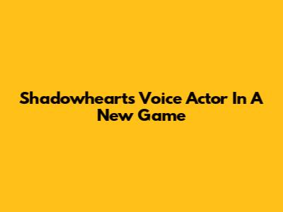 Shadowheart's Voice Actor In A New Game