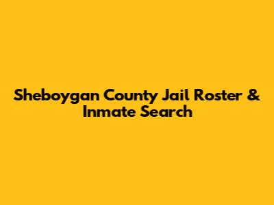 Sheboygan County Jail Roster & Inmate Search
