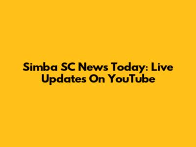 Simba SC News Today: Live Updates On YouTube