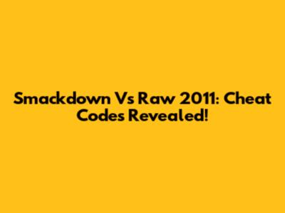 Smackdown Vs Raw 2011: Cheat Codes Revealed!