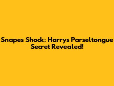 Snape's Shock: Harry's Parseltongue Secret Revealed!