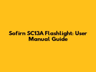 Sofirn SC13A Flashlight: User Manual Guide