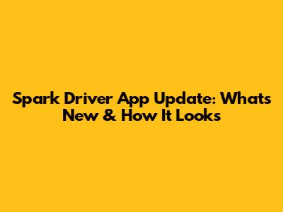 Spark Driver App Update: What's New & How It Looks