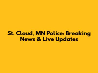St. Cloud, MN Police: Breaking News & Live Updates