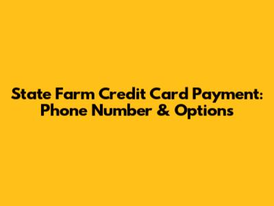 State Farm Credit Card Payment: Phone Number & Options