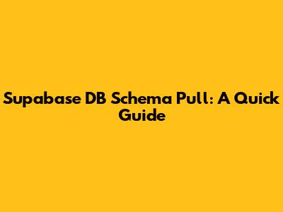 Supabase DB Schema Pull: A Quick Guide