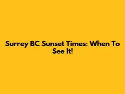 Surrey BC Sunset Times: When To See It!