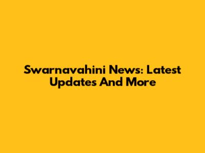 Swarnavahini News: Latest Updates And More