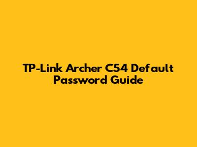 TP-Link Archer C54 Default Password Guide