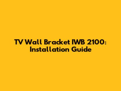 TV Wall Bracket IWB 2100: Installation Guide