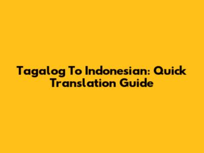 Tagalog To Indonesian: Quick Translation Guide