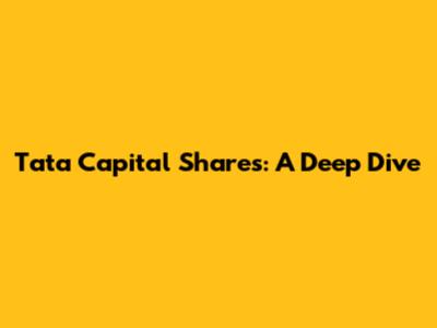 Tata Capital Shares: A Deep Dive