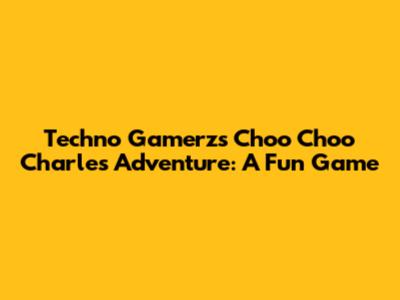 Techno Gamerz's Choo Choo Charles Adventure: A Fun Game