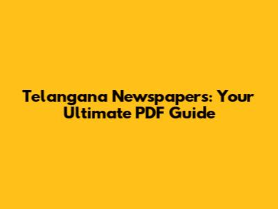 Telangana Newspapers: Your Ultimate PDF Guide