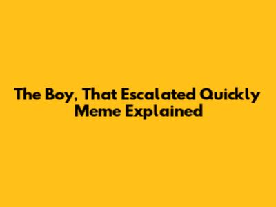 The "Boy, That Escalated Quickly" Meme Explained