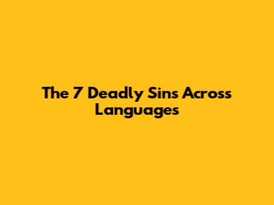The 7 Deadly Sins Across Languages