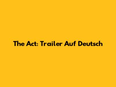 The Act: Trailer Auf Deutsch