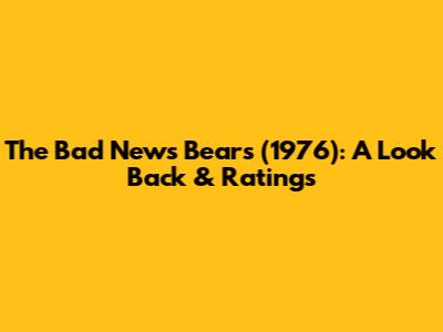 The Bad News Bears (1976): A Look Back & Ratings
