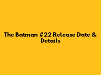 The Batman #22 Release Date & Details