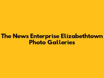 The News Enterprise Elizabethtown Photo Galleries