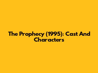 The Prophecy (1995): Cast And Characters