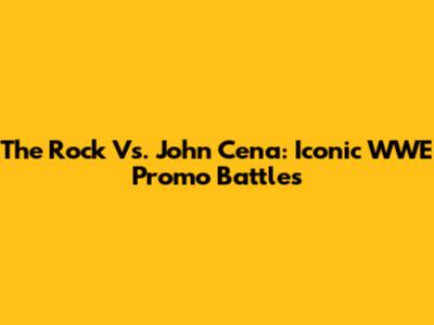 The Rock Vs. John Cena: Iconic WWE Promo Battles