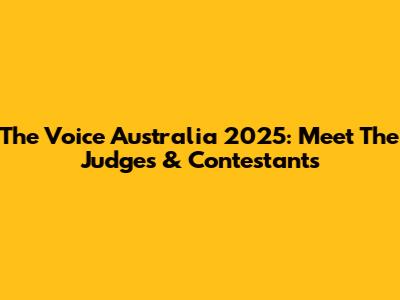 The Voice Australia 2025: Meet The Judges & Contestants