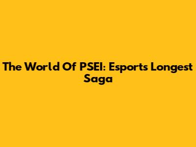 The World Of PSEI: Esports' Longest Saga