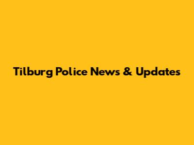 Tilburg Police News & Updates