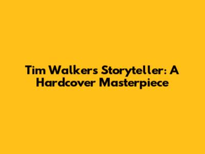 Tim Walker's Storyteller: A Hardcover Masterpiece