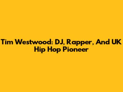 Tim Westwood: DJ, Rapper, And UK Hip Hop Pioneer
