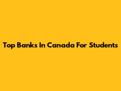 Top Banks In Canada For Students