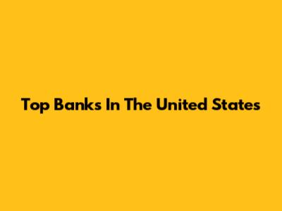 Top Banks In The United States