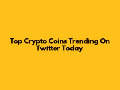 Top Crypto Coins Trending On Twitter Today