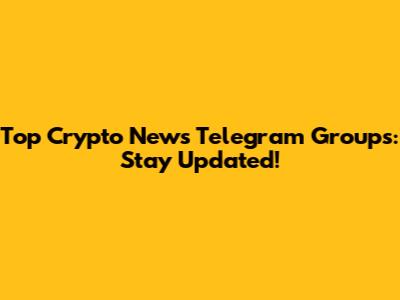 Top Crypto News Telegram Groups: Stay Updated!