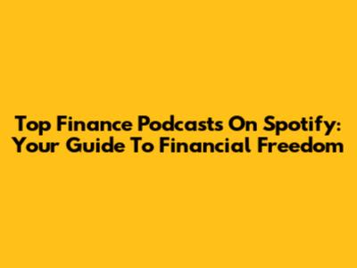 Top Finance Podcasts On Spotify: Your Guide To Financial Freedom