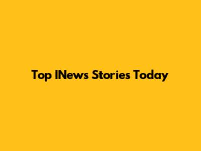 Top INews Stories Today