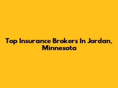Top Insurance Brokers In Jordan, Minnesota