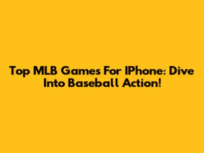 Top MLB Games For IPhone: Dive Into Baseball Action!