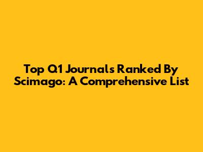 Top Q1 Journals Ranked By Scimago: A Comprehensive List