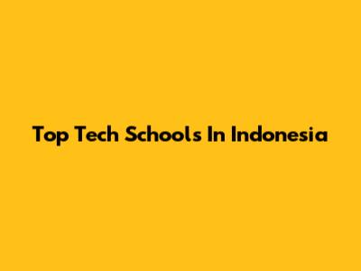 Top Tech Schools In Indonesia