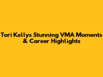 Tori Kelly's Stunning VMA Moments & Career Highlights