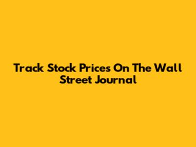Track Stock Prices On The Wall Street Journal